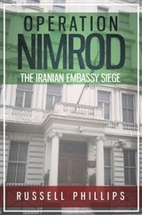 Operation Nimrod: The Iranian Embassy Siege -  Russell Phillips