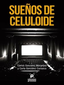 Sueños de celuloide - Carla González Canseco, Carlos González Morantes