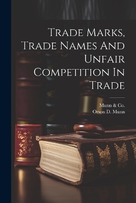 Trade Marks, Trade Names And Unfair Competition In Trade - 