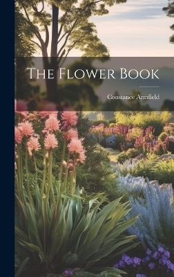 The Flower Book - Constance Armfield