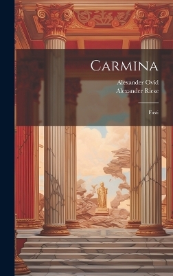 Carmina - Alexander Riese, Alexander Ovid