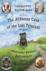 The Arduous Case of the Lost Princess - Charlotte Easter Earl