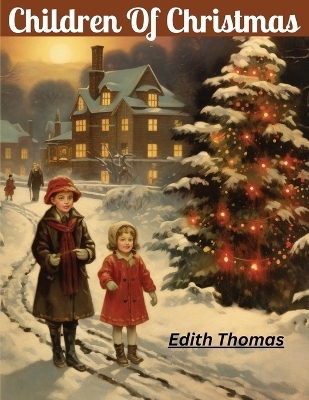 Children Of Christmas -  Edith Thomas