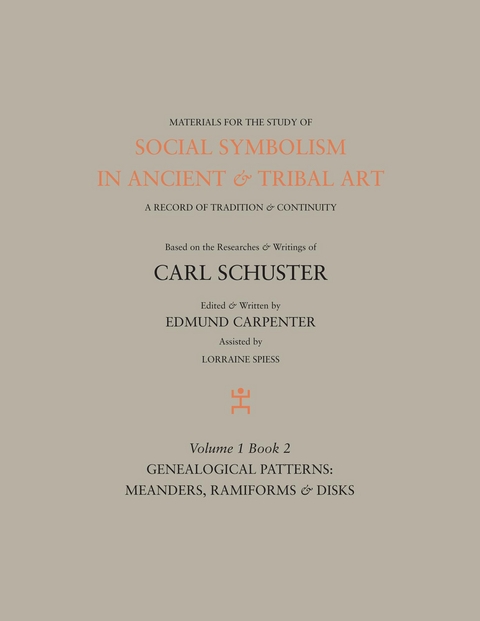 Social Symbolism in Ancient & Tribal Art: Genealogical Patterns - Edmund Carpenter, Carl Schuster