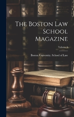 The Boston Law School Magazine; Volume 1 - 