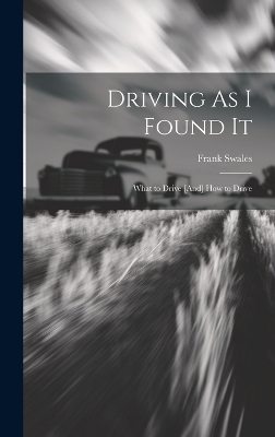 Driving As I Found It - Frank Swales