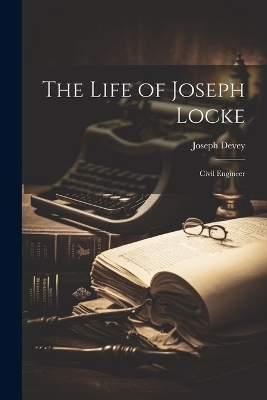 The Life of Joseph Locke - Joseph Devey