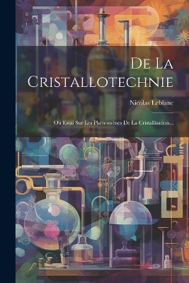 De La Cristallotechnie - Nicolas LeBlanc