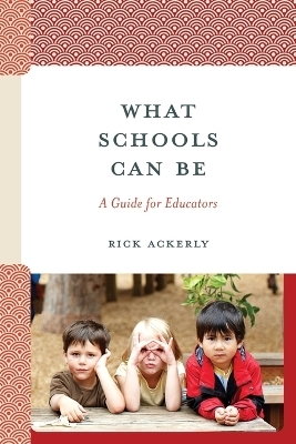 What Schools Can Be - Rick Ackerly