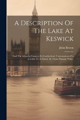 A Description Of The Lake At Keswick - John Brown