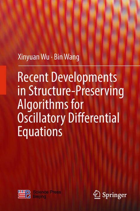 Recent Developments in Structure-Preserving Algorithms for Oscillatory Differential Equations - Xinyuan Wu, Bin Wang