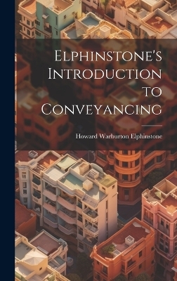 Elphinstone's Introduction to Conveyancing - Howard Warburton Elphinstone