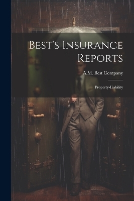 Best's Insurance Reports - A M Best Company