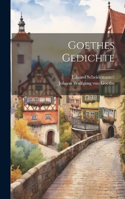 Goethes Gedichte - Scheidemantel Eduard