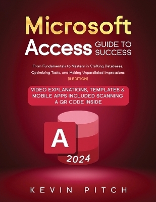 Microsoft Access Guide to Success - Kevin Pitch