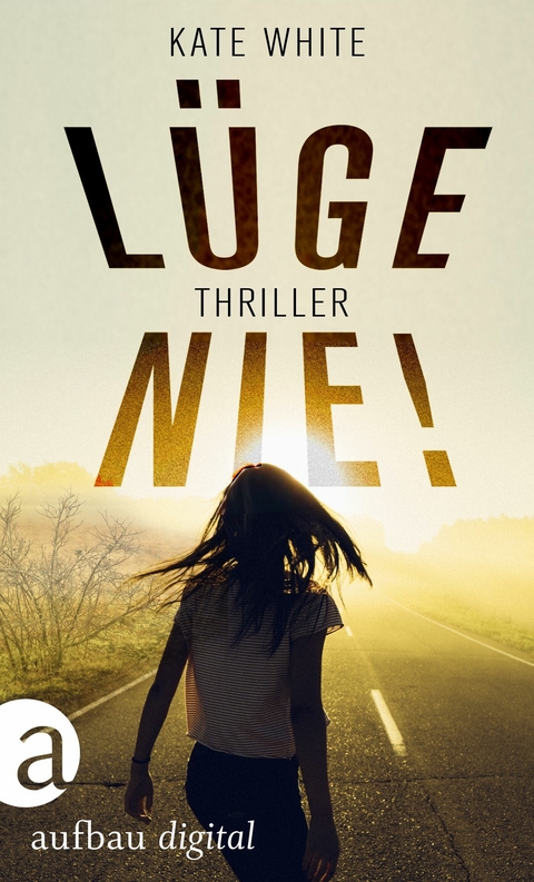 Lüge nie! - Kate White