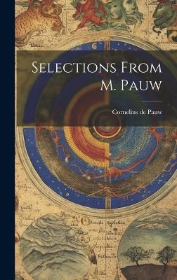 Selections From M. Pauw - Cornelius De Pauw