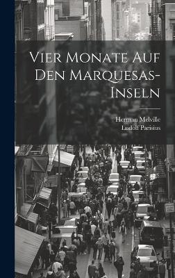 Vier Monate Auf Den Marquesas-inseln - Herman Melville, Ludolf Parisius