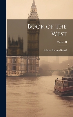 Book of the West; Volume II - Sabine Baring-Gould