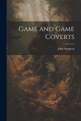 Game and Game Coverts - John Simpson