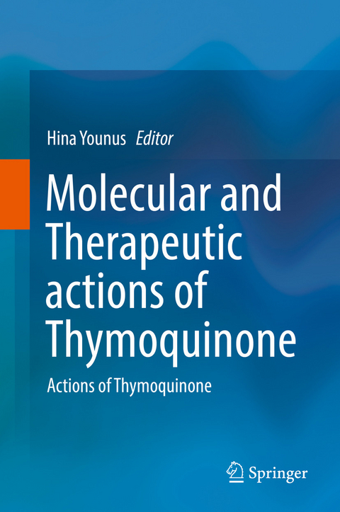 Molecular and Therapeutic actions of Thymoquinone - 