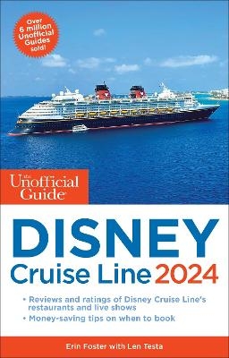 Unofficial Guide to the Disney Cruise Line 2024 - Erin Foster, Len Testa, Ritchey Halphen