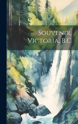 Souvenir, Victoria, B.C -  Anonymous