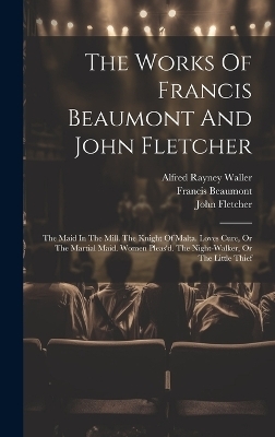 The Works Of Francis Beaumont And John Fletcher - Francis Beaumont, John Fletcher