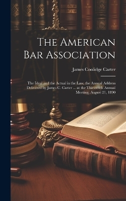 The American Bar Association - James Coolidge Carter