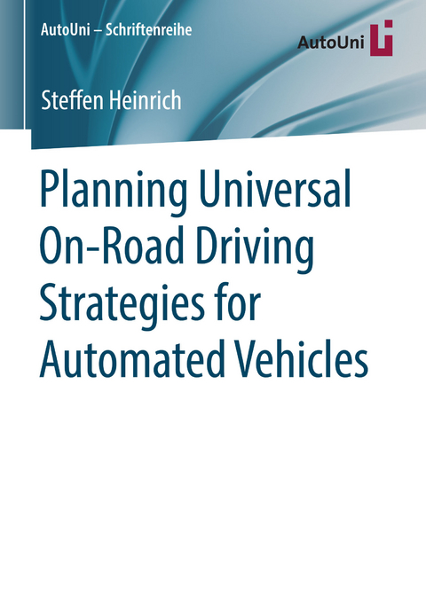 Planning Universal On-Road Driving Strategies for Automated Vehicles - Steffen Heinrich