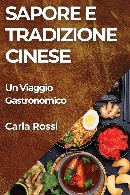 Sapore e Tradizione Cinese - Carla Rossi