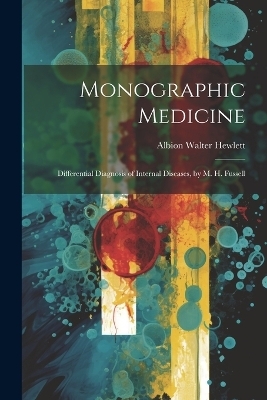 Monographic Medicine - Albion Walter Hewlett