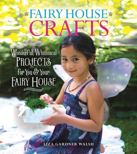 Fairy House Crafts -  Liza Gardner Walsh