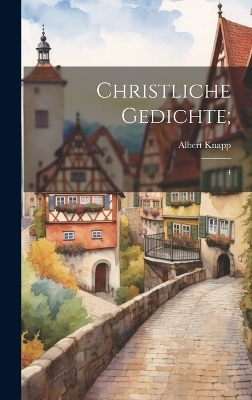 Christliche Gedichte; - Albert Knapp