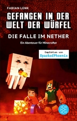 Gefangen in der Welt der Würfel. Die Falle im Nether. Ein Abenteuer für Minecrafter -  Fabian Lenk