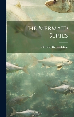 The Mermaid Series - Edited Havelock Ellis