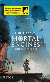 Mortal Engines - Jagd durchs Eis -  Philip Reeve