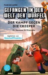 Gefangen in der Welt der Würfel. Der Kampf gegen die Creeper. Ein Abenteuer für Minecrafter -  Fabian Lenk