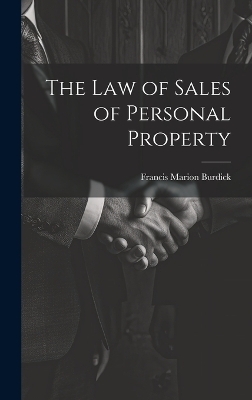 The Law of Sales of Personal Property - Francis Marion Burdick