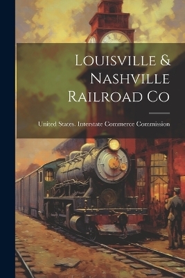 Louisville & Nashville Railroad Co - 