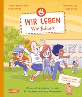 Wir leben – wir fühlen - Ina Schmidt, Ayse Bosse, Sarah-Sophie Prix, Johanna Klug