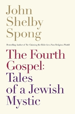 The Fourth Gospel - John Shelby Spong