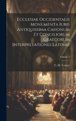 Ecclesiae Occidentalis monumenta iuris antiquissima cahonum et conciliorum graecorum interpretationes latinae; Volume 2 - 