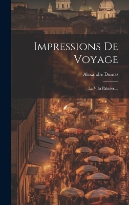 Impressions De Voyage - Alexandre Dumas (père)