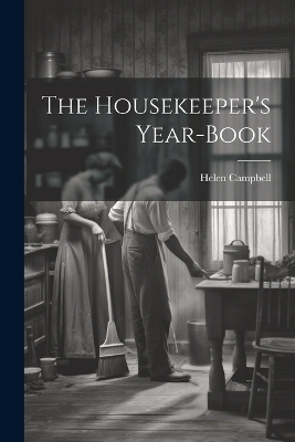 The Housekeeper's Year-book - Helen Campbell