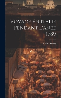 Voyage En Italie Pendant L'anee 1789 - Arthur Young