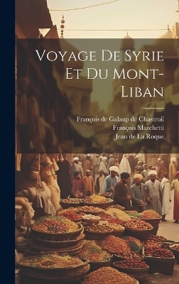 Voyage De Syrie Et Du Mont-liban - François Marchetti