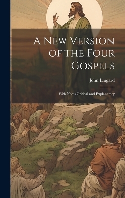 A New Version of the Four Gospels - John 1771-1851 Lingard