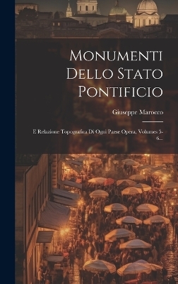 Monumenti Dello Stato Pontificio - Giuseppe Marocco