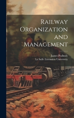 Railway Organization and Management - James Peabody